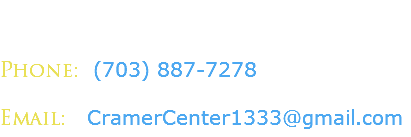  Phone: (703) 887-7278 Email: CramerCenter1333@gmail.com